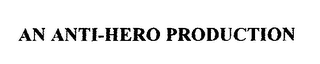 AN ANTI-HERO PRODUCTION logo
