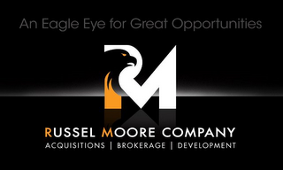 AN EAGLE EYE FOR GREAT OPPORTUNITIES RM RUSSEL MOORE COMPANY ACQUISITIONS BROKERAGE DEVELOPMENT logo