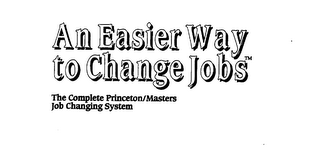 AN EASIER WAY TO CHANGE JOBS THE COMPLETE PRINCETON/MASTERS JOB CHANGING SYSTEM logo