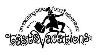 AN EXCITING LITTLE FOOD ADVENTURE TASTE VACATIONS logo