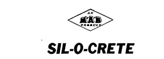AN M.A.B. PRODUCT SIL-O-CRETE logo