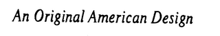 AN ORIGINAL AMERICAN DESIGN logo