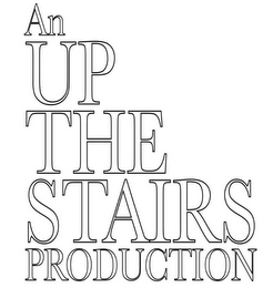 AN UP THE STAIRS PRODUCTION logo
