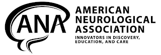 ANA AMERICAN NEUROLOGICAL ASSOCIATION INNOVATORS IN DISCOVERY, EDUCATION, AND CARE logo