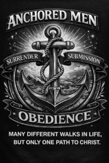 ANCHORED MEN SURRENDER SUBMISSION OBEDIENCE MANY DIFFERENT WALKS IN LIFE, BUT ONLY ONE PATH TO CHRIST. logo