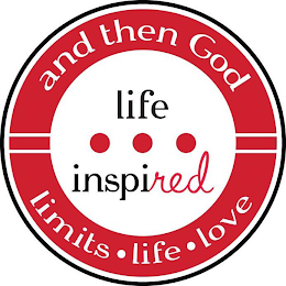 AND THEN GOD LIFE INSPIRED LIMITS LIFE LOVE logo