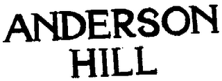 ANDERSON HILL