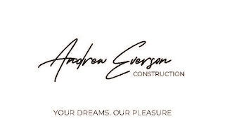 ANDREW EVERSON CONSTRUCTION YOURDREAMS. OUR PLEASURE logo