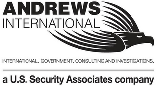 ANDREWS INTERNATIONAL. INTERNATIONAL. GOVERNMENT. CONSULTING AND INVESTIGATIONS. A U.S. SECURITY ASSOCIATES COMPANY logo
