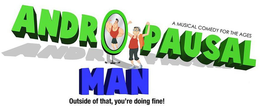 ANDRO PAUSAL MAN OUTSIDE OF THAT, YOU'RE DOING FINE! A MUSICAL COMEDY FOR THE AGES logo