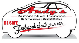 ANDY'S AUTOMOTIVE SERVICE WE SERVICE IMPORT & DOMESTIC VEHICLES BE SAFE FEEL GOOD ABOUT YOUR CAR. logo