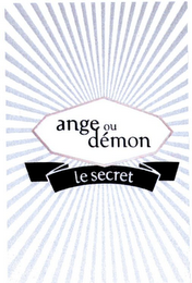 ANGE OU DÉMON LE SECRET