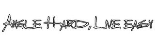 ANGLE HARD, LIVE EASY logo