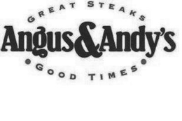 ANGUS&ANDY'S GREAT STEAKS GOOD TIMES logo