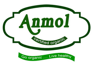 ANMOL CERTIFIED ORGANIC GO ORGANIC ... LIVE HEALTHY logo