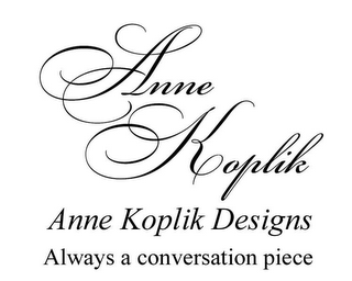 ANNE KOPLIK ANNE KOPLIK DESIGNS ALWAYS A CONVERSATION PIECE logo