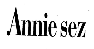 ANNIE SEZ