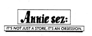 ANNIE SEZ: IT'S NOT JUST A STORE, IT'S AN OBSESSION. logo