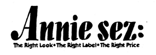 ANNIE SEZ: THE RIGHT LOOK THE RIGHT LABEL THE RIGHT PRICE logo