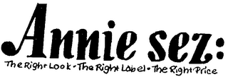 ANNIE SEZ: THE RIGHT LOOK-THE RIGHT LABEL-THE RIGHT PRICE logo