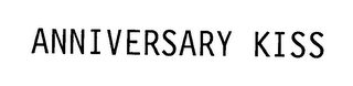 ANNIVERSARY KISS