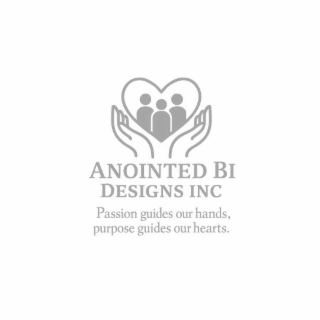 ANOINTED BI DESIGNS INC PASSION GUIDES OUR HANDS, PURPOSE GUIDES OUR HEARTS. logo