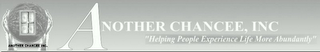 ANOTHER CHANCEE, INC "HELPING PEOPLE EXPERIENCE LIFE MORE ABUNDANTLY" ANOTHER CHANCEE, INC. logo