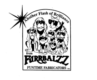ANOTHER FLASH OF BRILLIANCE FROM FURRBALZZ FUNTIME FABRICATORS logo