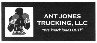 ANT JONES TRUCKING, LLC A C CHAMP "WE KNOCK LOADS OUT!" logo