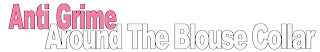 ANTI GRIME AROUND THE BLOUSE COLLAR logo