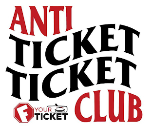 ANTI TICKET TICKET CLUB F YOUR TICKET logo