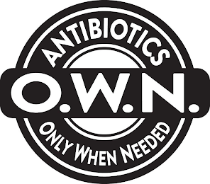 ANTIBIOTICS O.W.N. ONLY WHEN NEEDED logo