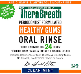 ANTIGINGIVITIS/ANTIPLAQUE MOUTHRINSE PROFESSIONAL FORMULA PERIODONTIST FORMULATED HEALTHY GUMS ORAL RINSE CLEAN MINT FIGHTS GERMS BELOW THE GUM LINE FIGHTS GINGIVITIS FOR 24 HOURS PROTECTS FROM PLAQUE & TARTAR· FRESHENS BREATH REDUCES OCCURRENCE OF GUM DISEASE & BLEEDING GUMS NO ALCOHOL, NO ARTIFICIAL FLAVORS OR COLORS DR. HAROLD KATZ CLEAN MINT 16 FL. OZ. 473 ML logo