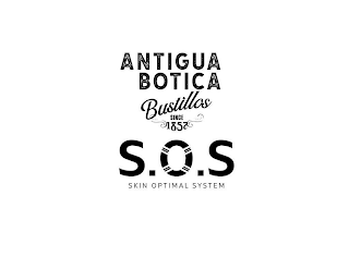ANTIGUA BOTICA BUSTILLOS SINCE 1857 S.O.S. SKIN OPTIMAL SYSTEM logo