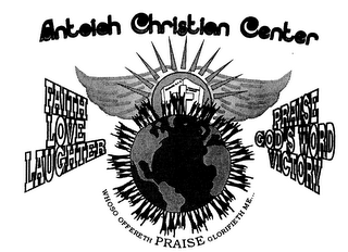 ANTIOCH CHRISTIAN CENTER FAITH LOVE LAUGHTER PRAISE GOD'S WORD VICTORY WHOSO OFFERETH PRAISE GLORIFIETH ME.. logo