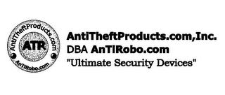 ANTITHEFTPRODUCTS.COM ATP ANTIROBO.COM ANTITHEFTPRODUCTS.COM,INC. DBA ANTIROBO.COM "ULTIMATE SECURITY DEVICES" logo