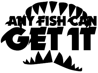 ANY FISH CAN GET IT logo
