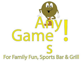 ANY ONES GAME! FOR FAMILY FUN, SPORTS BAR & GRILL logo