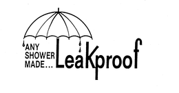 ANY SHOWER MADE...LEAKPROOF logo