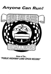 ANYONE CAN RUN! SILVER STATE CLASSIC CHALLENGE HOME OF THE...  "PUBLIC HIGHWAY LAND SPEED RECORD"