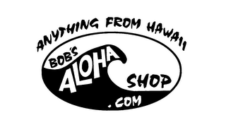 ANYTHING FROM HAWAII BOB'S ALOHA SHOP.COM logo