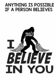 ANYTHING IS POSSIBLE IF A PERSON BELIEVES PAULY'S PEPPERS MARK 9:23 I BELIEVE IN YOU logo