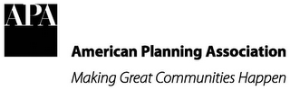 APA AMERICAN PLANNING ASSOCIATION MAKING GREAT COMMUNITIES HAPPEN logo