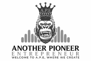 A.P.E ANOTHER PIONEER ENTREPRENEUR WELCOME TO A.P.E, WHERE WE CREATE logo