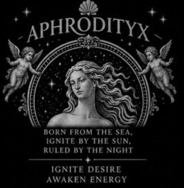 APHRODITYX BORN FROM THE SEA, IGNITE BY THE SUN, RULED BY THE NIGHT IGNITE DESIRE AWAKEN ENERGY logo