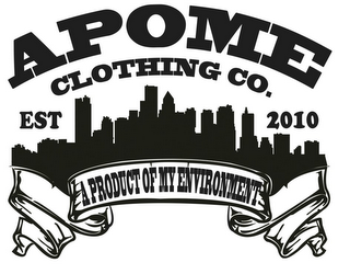 APOME CLOTHING CO. EST 2010 A PRODUCT OF MY ENVIRONMENT logo