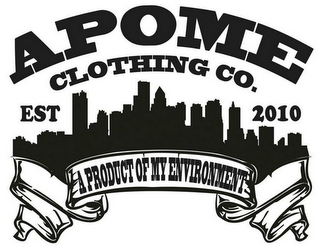 APOME CLOTHING CO. EST 2010 A PRODUCT OF MY ENVIRONMENT logo