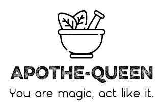 APOTHE-QUEEN YOU ARE MAGIC, ACT LIKE IT. logo