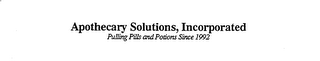 APOTHECARY SOLUTIONS INCORPORATED PULLING PILLS AND POTIONS SINCE 1992