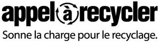 APPELÀRECYCLER SONNE LA CHARGE POUR LE RECYCLAGE.